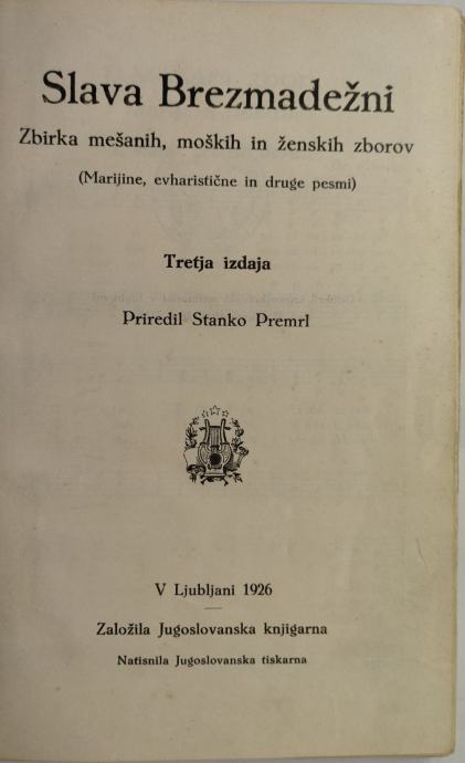 Slava Brezmadežni, pesmarica, notno gradivo / Stanko Premrl, 1926
