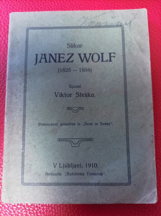 SLIKAR JANEZ WOLF (1826 - 1884), Viktor Steska, 1910