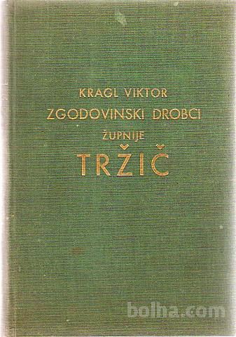 ZGODOVINSKI DROBCI ŽUPNIJE TRŽIČ, Viktor Kragl, 1936