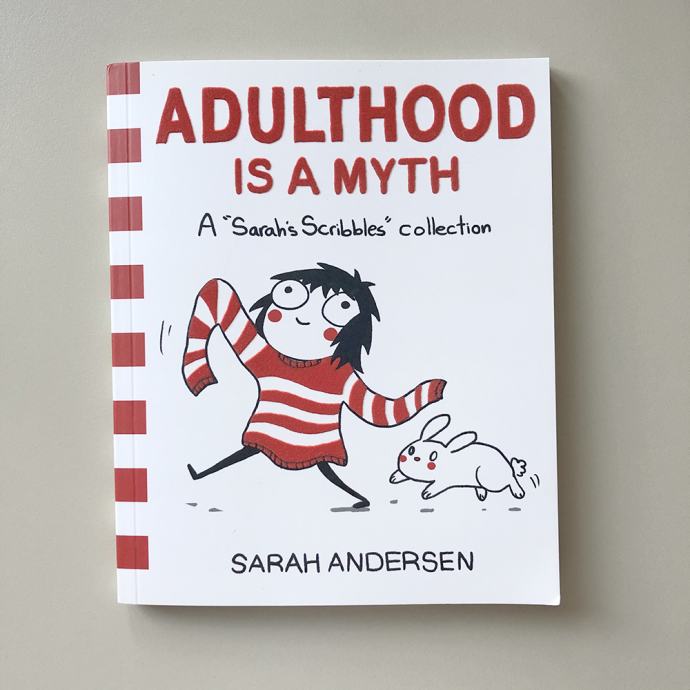 Adulthood Is a Myth: A Sarah's Scribbles Collection