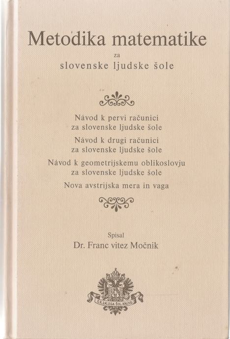 Metodika matematike za slovenske ljudske šole / Franc vitez Močnik