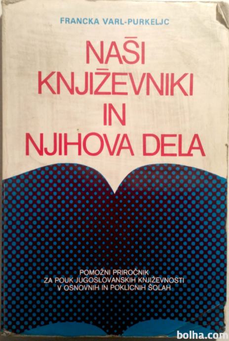 NAŠI KNJIŽEVNIKI IN NJIHOVA DELA - Francka Varl - 1980