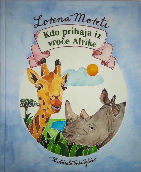 KDO PRIHAJA IZ VROČE AFRIKE, Lorena Moreti, ilustrirala Vida Igličar