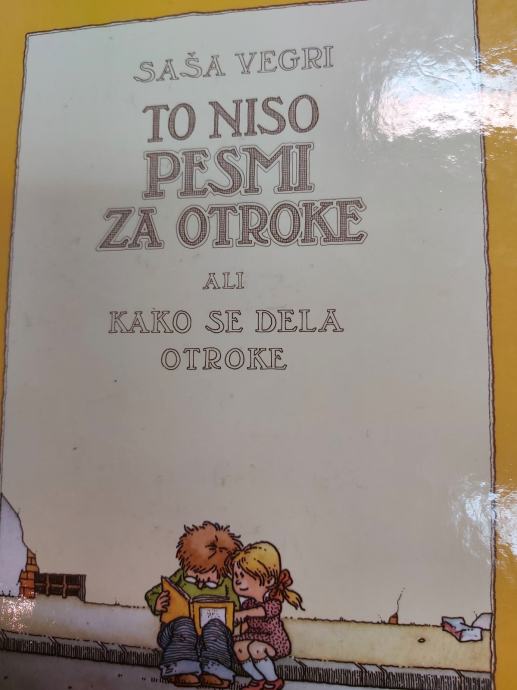 SAŠA VEGRI TO NISO PESMI ZA OTROKE ALI KAKO SE DELA OTROKE