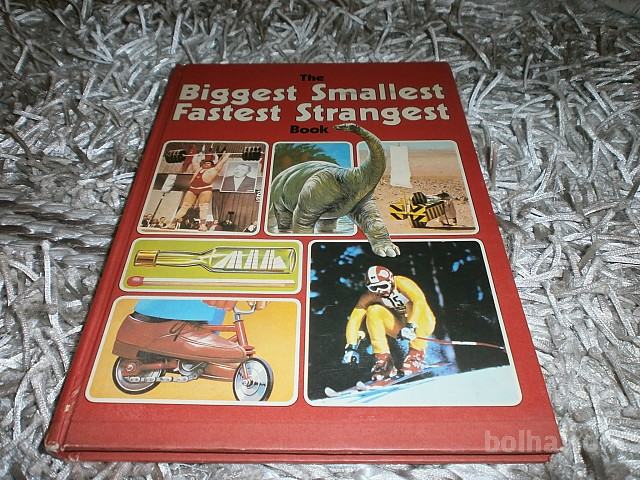 THE BIGGEST SMALLEST FASTEST STRANGEST BOOK