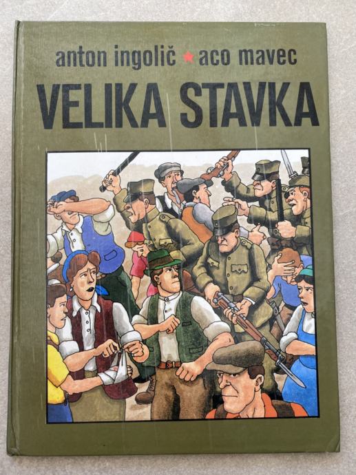 Zgodovinska knjiga VELIKA STAVKA, Anton Ingolič, ilustracije Aco Mavec
