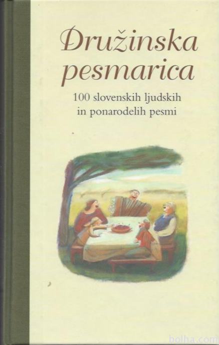 Družinska pesmarica : 100 slovenskih ljudskih in ponarodelih