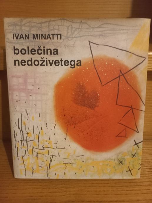 Ivan Minatti - Bolečina nedoživetega