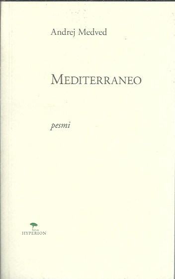 Mediterraneo : pesmi / Andrej Medved