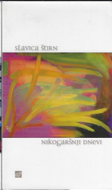 Nikogaršnji dnevi / Slavica Štirn