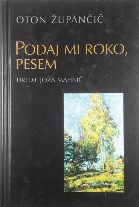 PODAJ MI ROKO, PESEM, Oton Župančič