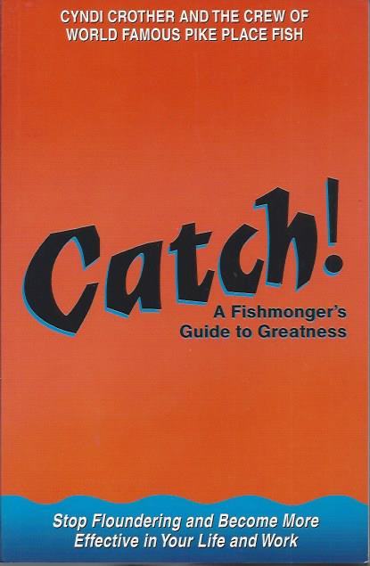 Catch!; A Fishmongers Guide to Greatness  / Stephen R.Covey