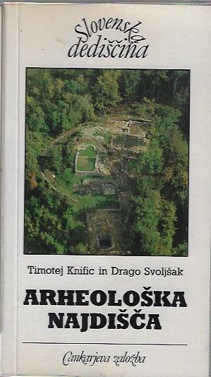 Arheološka najdišča / Timotej Knific Svoljšak Slovenska dediščina