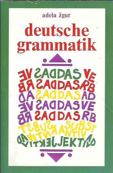 Deutsche Grammatik / Adela Žgur