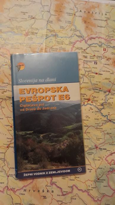 Kupim vodnik Evropska pešpot E6 - Slovenija na dlani