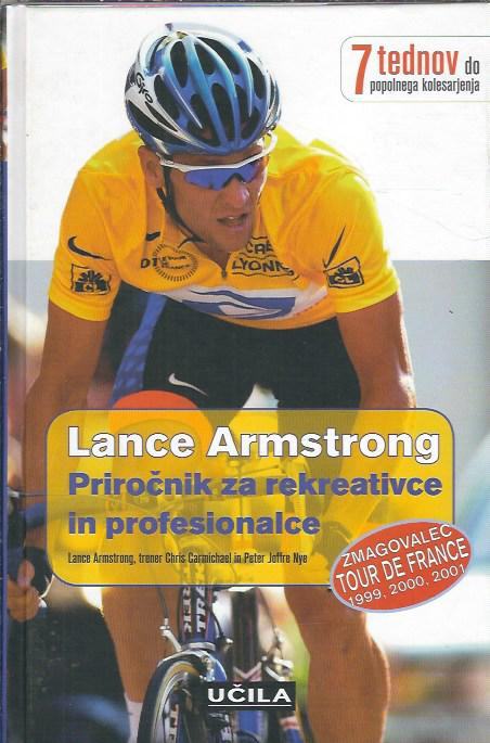 Lance Armstrong : priročnik za rekreativce in profesionalce