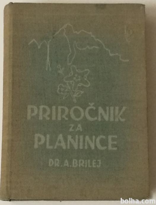PRIROČNIK ZA PLANINCE – dr. A. Brilej (1950)