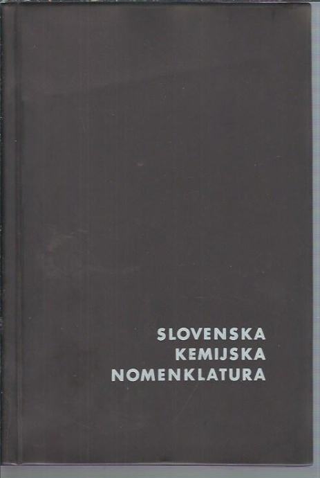 Slovenska kemijska nomenklatura / [Anorganski del sestavil Andrej Šmal