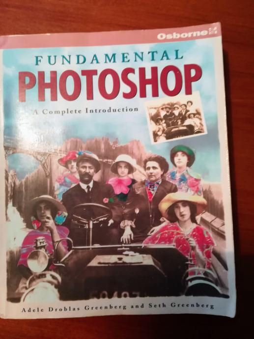 Fundamental Photoshop, A Complete Introduction