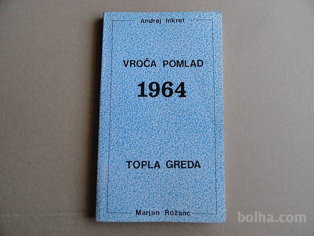 ANDREJ INKRET, VROČA POMLAD 1964, ROŽANC, TOPLA GREDA