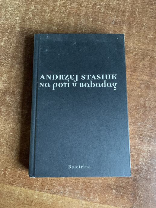 Andrzej Stasiuk: Na poti v Babadag