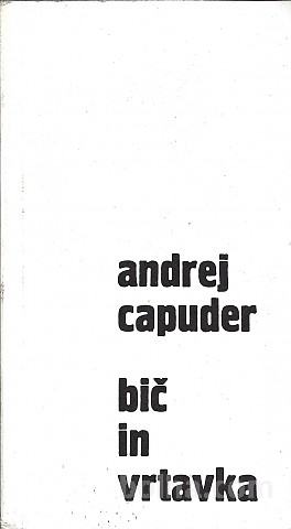 Bič in vrtavka / [napisal] Andrej Capuder