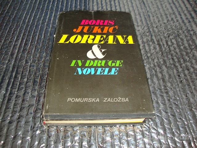 Boris Jukić LOREANA IN DRUGE NOVELE Pomurska založba 1984