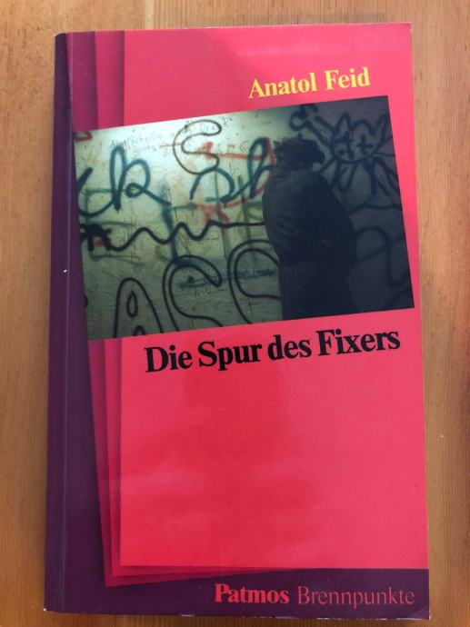 Die Spur des Fixers - Anatol Feid (nemški jezik - tema droga)