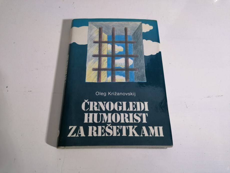Oleg Križanovskij ČRNOGLEDI HUMORIST ZA REŠETKAMI Borec 1987