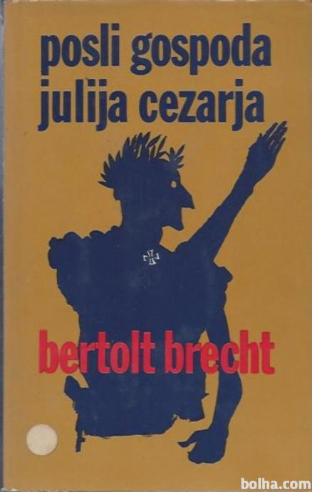 Posli gospoda Julija Cezarja / Bertolt Brecht
