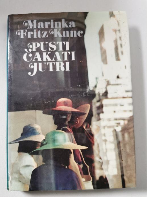 Roman avtorja  Marinka Fritz Kunc – PUSTI ČAKATI JUTRI, prodamo