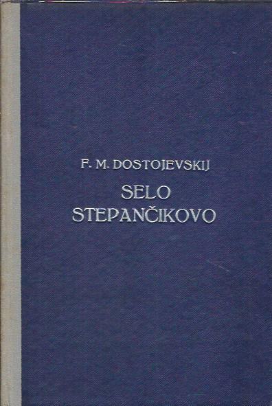 Selo Stepančikovo in njegovi prebivalci / F. M. Dostojevski