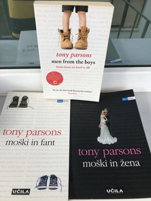 TONY PARSONS: MOŠKI IN FANT, MOŠKI IN ŽENA , MEN FROM THE BOY