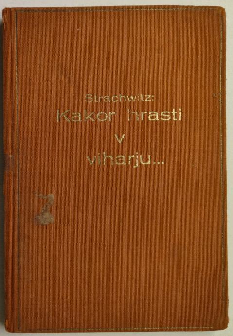 Kakor hrasti v viharju / Hubertus-Kraft Strachwitz, Maribor, 1934