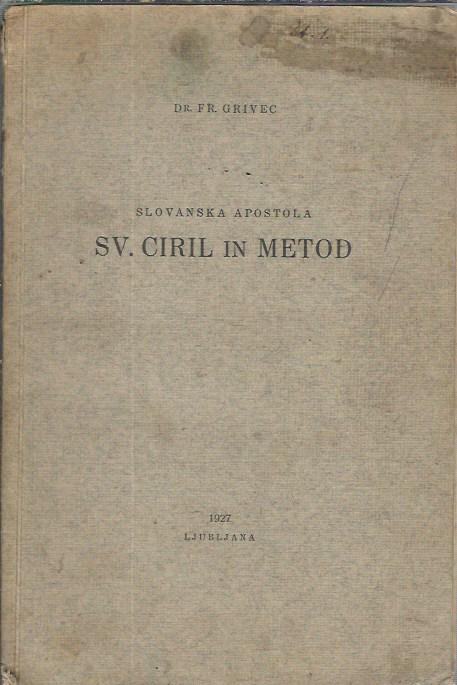 Slovanska apostola sv. Ciril in Metod  / spisal Fr. Grivec