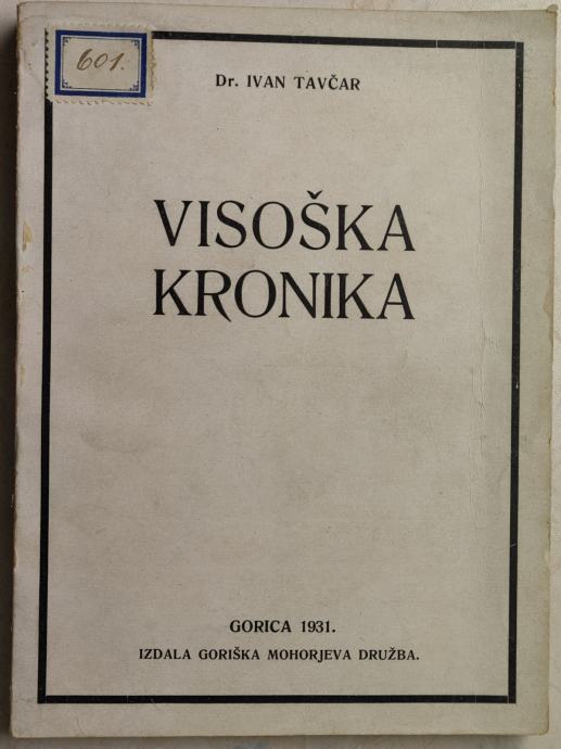 Visoška kronika / Ivan Tavčar, Tone Kralj, Gorica, 1931