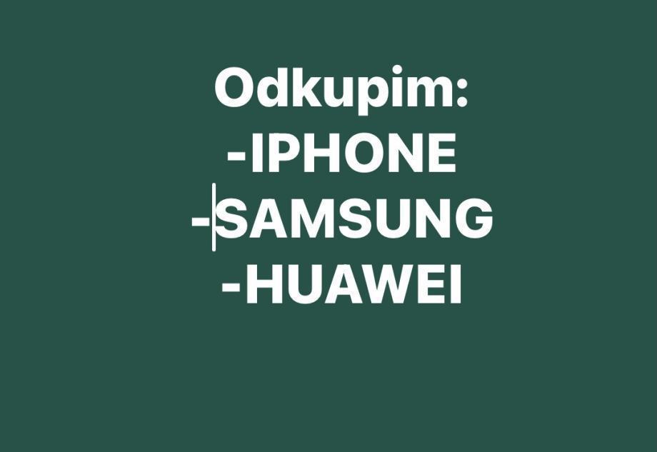 Odkupim iphone, samsung Huawei