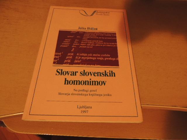 SLOVAR SLOVENSKIH HOMONIMOV J. BALINT FILOZOFSKA FAKULTETA 1997