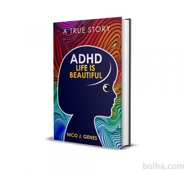 ADHD: LIFE IS BEAUTIFUL