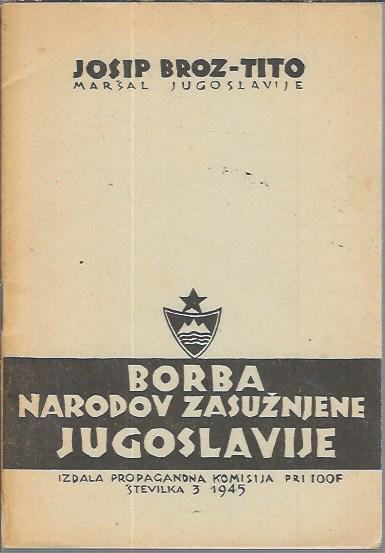 Borba narodov zasužnjene Jugoslavije / Josip Broz-Tito