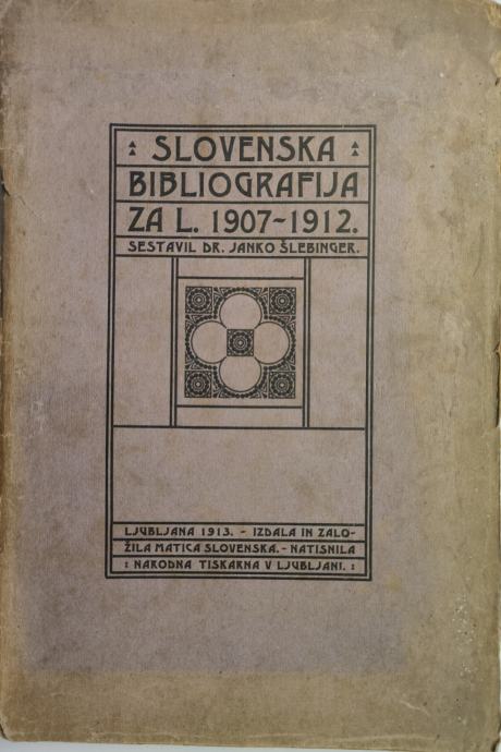 Janko Šlebinger, Slovenska bibliografija za l. 1907-1912