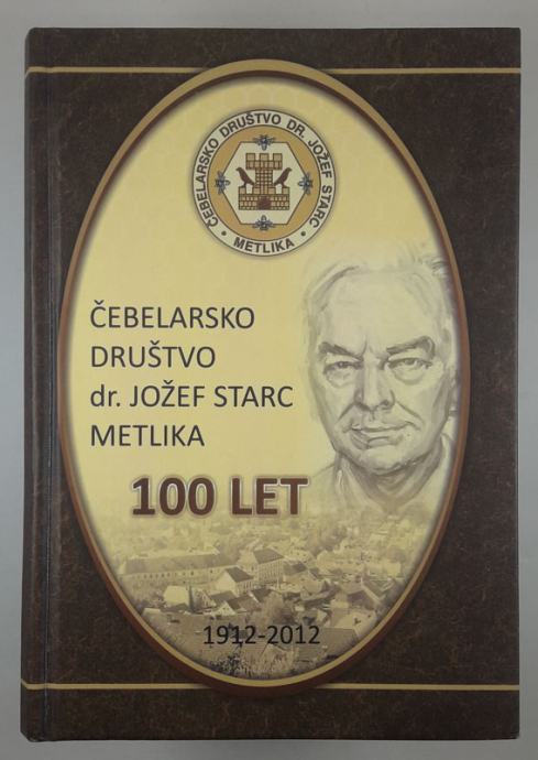 ČEBELARSKO DRUŠTVO DR. JOŽEF STARC METLIKA-100 LET