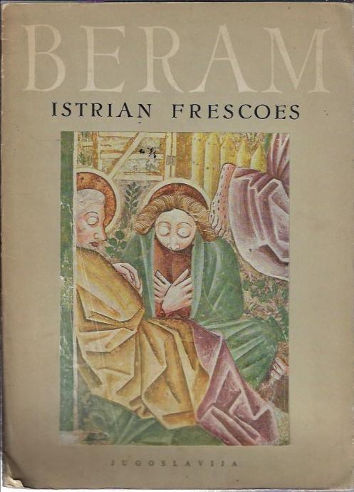 Beram : Istrian frescoes / written by Jože Kastelic