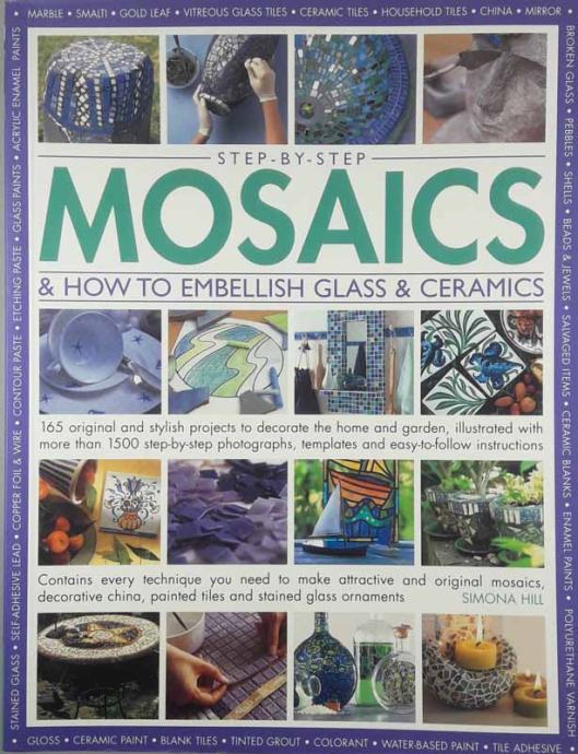 MOSAICS & HOW TO EMBELLISH GLASS & CERAMICS, Simona Hill