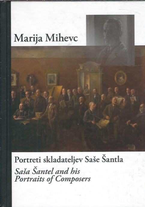 Portreti skladateljev Saše Šantla  / Marija Mihevc