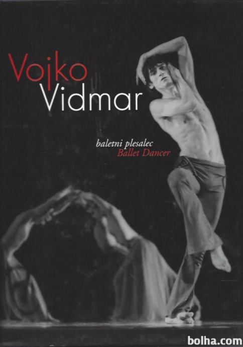 Vojko Vidmar : baletni plesalec ballet dancer /