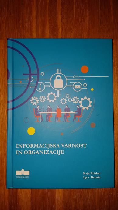 Informacijska varnost in organizacije, Kaja Prislan in Igor Bernik