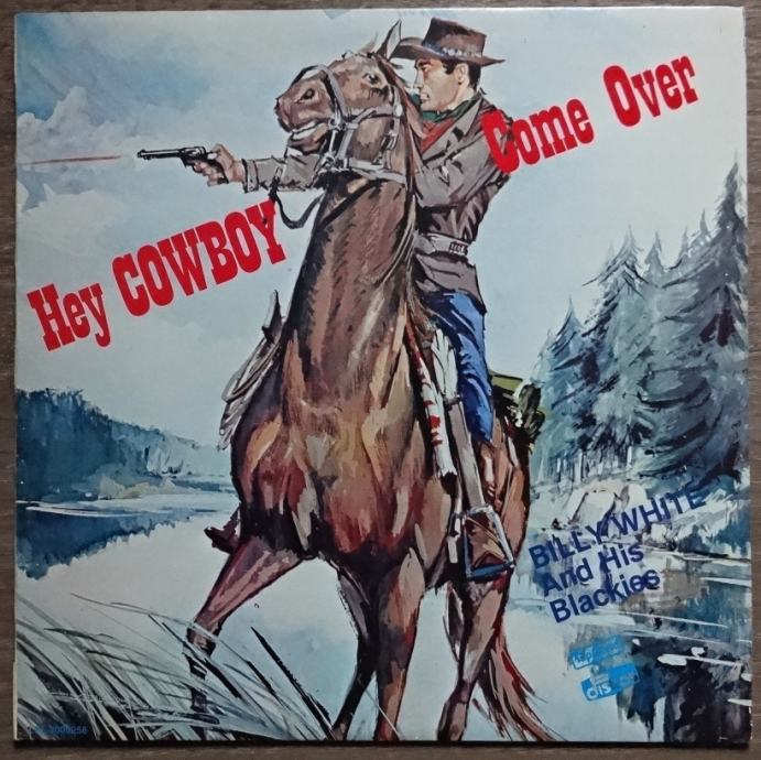 Billy White And His Blackies – Hey Cowboy Come Over  (LP)