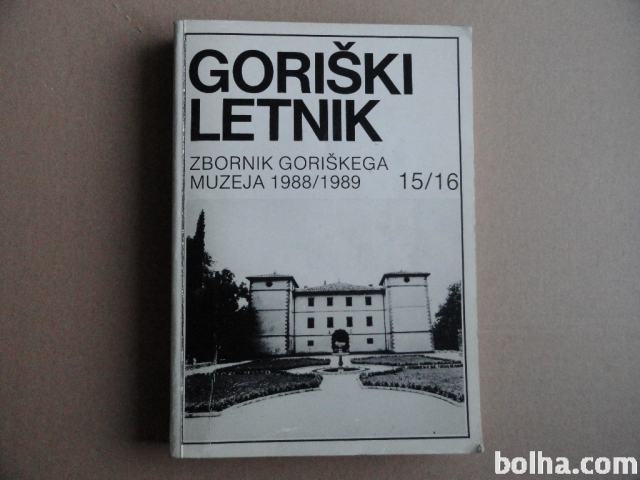 GORIŠKI LETNIK, ZBORNIK GORIŠKEGA MUZEJA 1988/89, 15/16