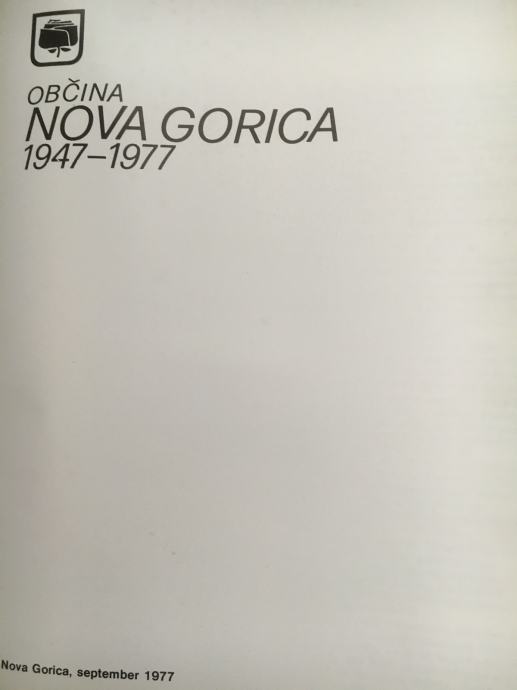 *Izredno bogat zbornik Občina NOVA GORICA 1947-1977 - prodam